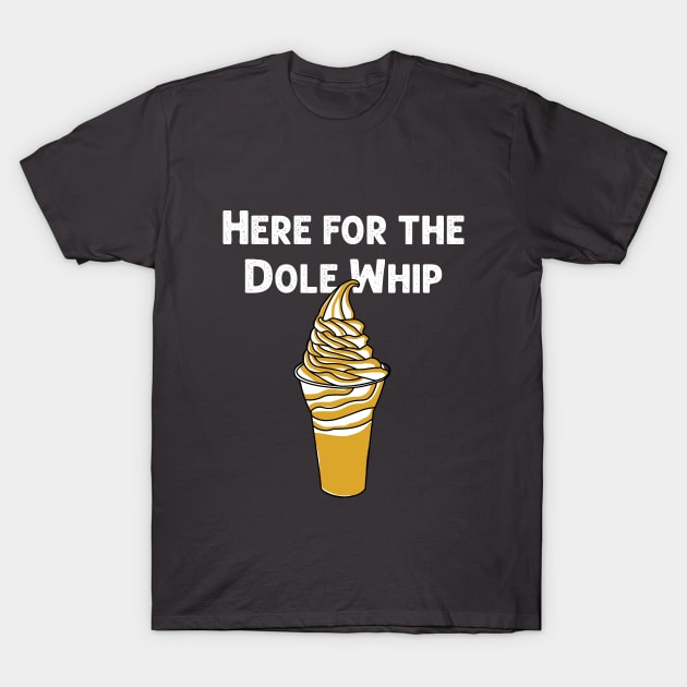 Here for the Dole Whip T-Shirt by AnnaBanana